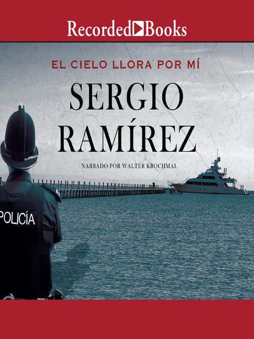 Title details for El cielo llora por mi by Sergio Ramirez - Available